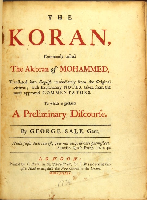 Item #44779 The Koran, commonly called the Alcoran of Mohammed, translated into English immediately from the original Arabic; with explanatory notes, taken from the most approved commentators. To which is prefixed a preliminary discourse. By George Sale. George Sale.