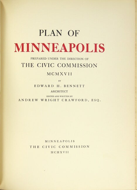 Item #44887 Plan of Minneapolis: prepared under the direction of the Civic Commission mcmxvii by Edward H. Bennett, architect. ANDREW WRIGHT CRAWFORD.