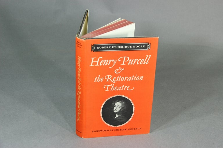 Item #44938 Henry Purcell & the Restoration Theatre. Foreword by Sir Jack Westrup. Robert Etheridge Moore.