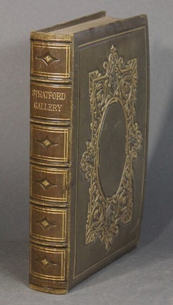 Item #45023 The Stratford gallery; or the Shakespeare sisterhood: comprising forty-five ideal...