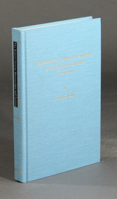 Item #45130 The Robert Graves manuscripts and letters at Southern Illinois University: an inventory. John W. Presley.