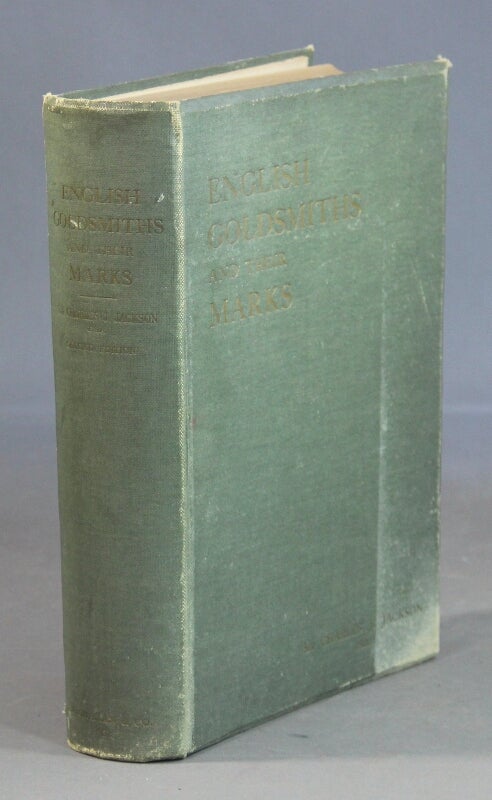 Item #45168 English goldsmiths and their marks. A history of the goldsmiths and plate workers of England, Scotland, and Ireland. Sir Charles James Jackson.