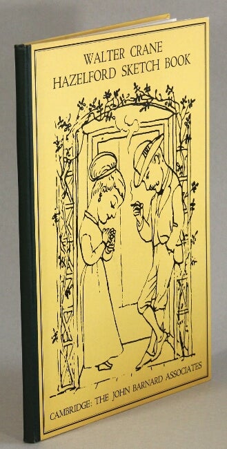 Item #45207 Hazelford sketch book: a sampler with autobiographical notes from the manuscripts in the Caroline Miller Parker Collection in the Harvard College Library. Walter Crane.