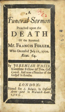 A funeral sermon preached upon the death of the reverend Mr. Francis Fuller, who deceased July 21, 1701