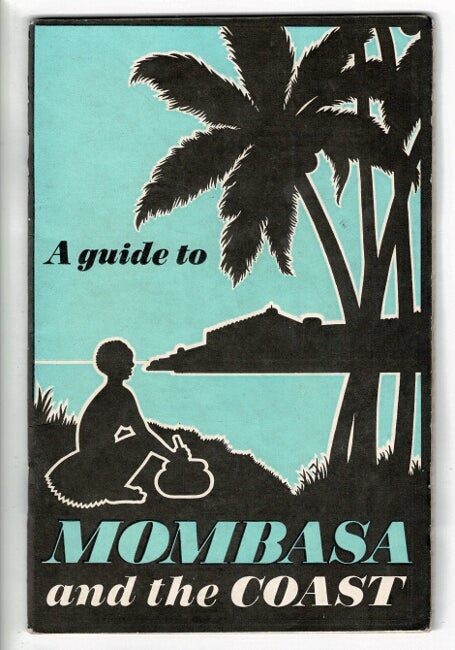 Item #45403 A guide to Mombasa and the coast [cover title]
