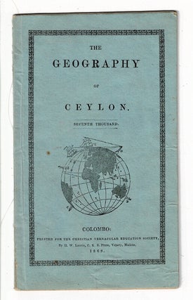 Item #45516 The geography of Ceylon. Seventh thousand. Christian Vernacular Education Society
