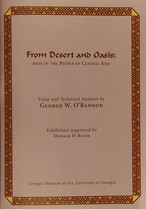 From desert to oasis: arts of the people of central Asia...Exhibition organized by Donald D. Keyes