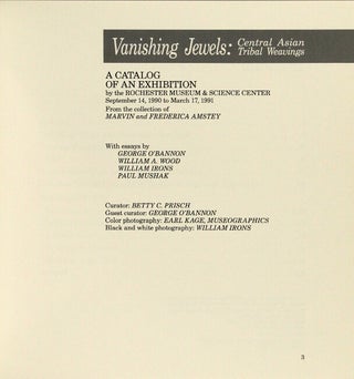 Vanishing jewels: central Asian tribal weavings. A catalog of an exhibition by the Rochester Museum & Science Center, September 14, 1990 to March 17, 1991...With essays by George O'Bannon, William A. Wood, William Irons, Paul Mushak