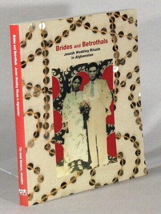 Item #45537 Brides and betrothals: Jewish wedding rituals in Afghanistan. No'am Bar'am-Ben...