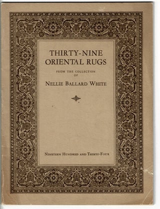 Item #45542 Catalogue of thirty-nine Oriental rugs from the collection of Nellie Ballard White