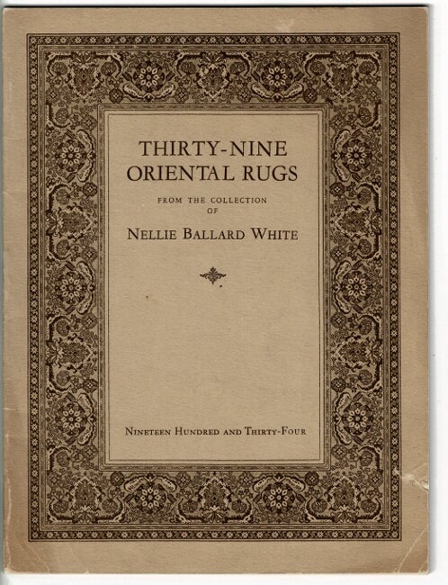 Item #45542 Catalogue of thirty-nine Oriental rugs from the collection of Nellie Ballard White