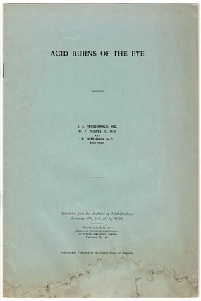 Item #45697 Acid burns of the eye. J. S. Friedenwald, H. Herrmann, W. F. Hughes Jr