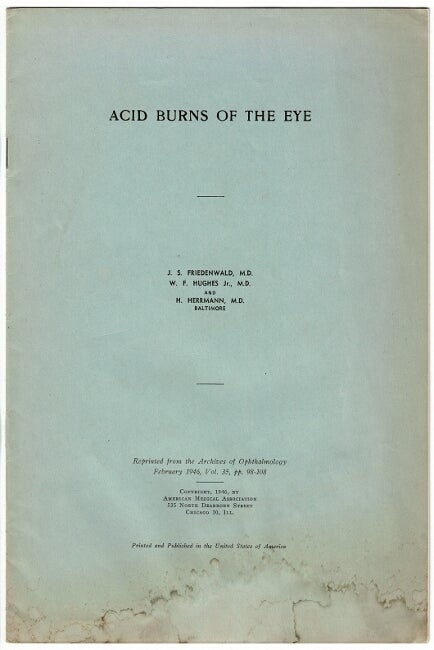 Item #45697 Acid burns of the eye. J. S. Friedenwald, H. Herrmann, W. F. Hughes Jr.