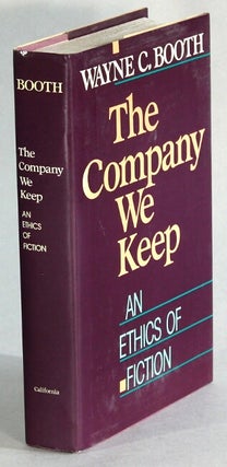 Item #45761 The company we keep: an ethics of fiction. Wayne C. Booth