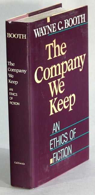 Item #45761 The company we keep: an ethics of fiction. Wayne C. Booth.