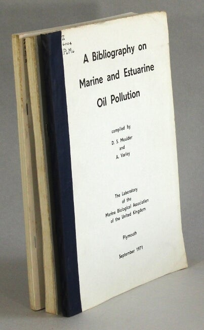 Item #45774 A bibliography on marine and estuarine oil polution [With:] Supplement 1 [and] Supplement 2. David S. Moulder, Allen Varley.