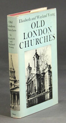 Item #45894 Old London churches. Elizabeth Young, Wayland