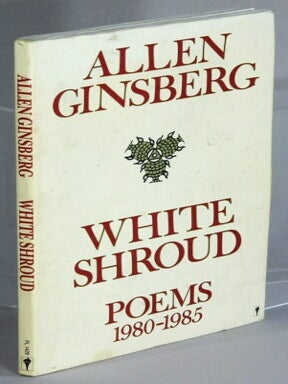 Item #46280 White shroud: poems 1980 - 1985. Allen Ginsberg