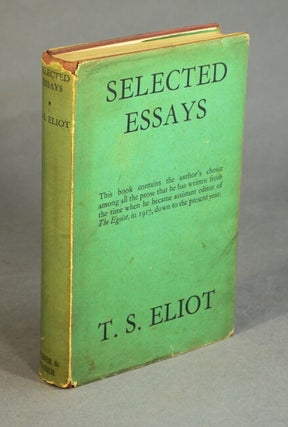 Item #46681 Selected essays 1917 - 1932. T. S. Eliot