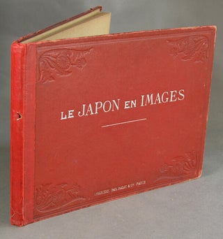 Item #46825 Le Japon en images...Dessins d'apres nature et documents originaux. Félix...
