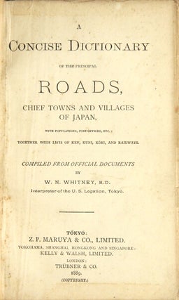 A concise dictionary of the principal roads, chief towns and villages of Japan with populations, post offices, etc ... compiled from official documents.