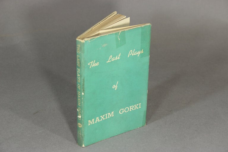 Item #46862 The last plays of Maxim Gorki. Maxim Gorki.