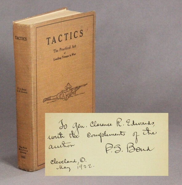 Item #46871 Tactics: the practical art of leading troops into war, with numerous illustrations...and the new tables of Army organization. P. S. Bond, E. H. Crouch.