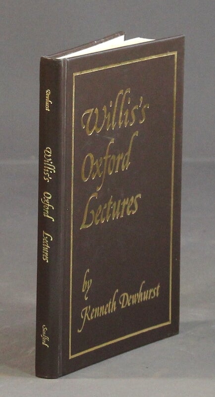 Item #46946 Thomas Willis's Oxford Lectures. Kenneth Dewhurst.