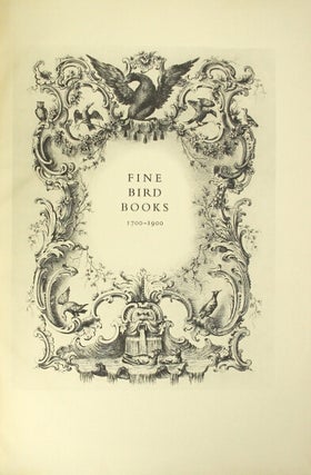Item #46983 Fine bird books 1700 - 1900. Sacheverell Sitwell, Handasyde Buchanan, James Fisher