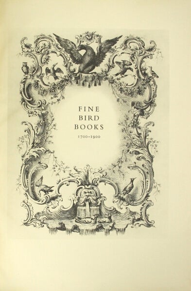 Item #46983 Fine bird books 1700 - 1900. Sacheverell Sitwell, Handasyde Buchanan, James Fisher.