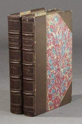 Item #47039 The colloquies of Erasmus. Translated by N. Bailey. Edited and with notes by the Rev....