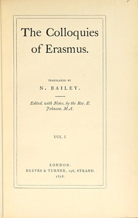 The colloquies of Erasmus. Translated by N. Bailey. Edited and with notes by the Rev. E. Johnson, M.A.
