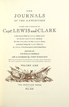 The journals of the expedition under the command of Capt.s Lewis and Clark, to the sources of the Missouri, thence across the Rocky Mountains and down the river Columbia to the Pacific Ocean, performed during the years 1804-5-6 … Edited by Nicholas Biddle with an introduction by John Bakeless