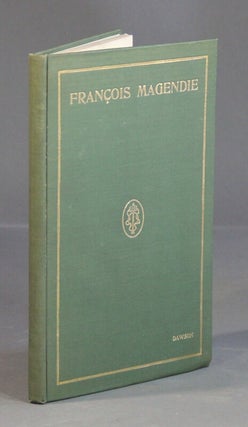 Item #47168 A biography of Francois Magendie. Percy M. Dawson, M. D