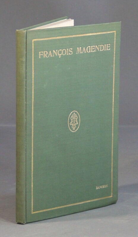 Item #47168 A biography of Francois Magendie. Percy M. Dawson, M. D.