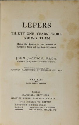 Lepers. Thirty-one years' work among them being the history of the mission to lepers in India and the East, 1874-1905 ... With a short introduction by the Dowager Marchioness of Dufferin and Ava