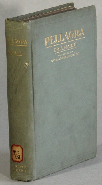 Item #47184 Pellagra ... With introductory notes by Prof. Lombroso. Authorized translation from the French by C. H. Lavinder ... and J. W. Babcock ... With additions, illustrations, bibliography and appendices. A. Marie, Dr.