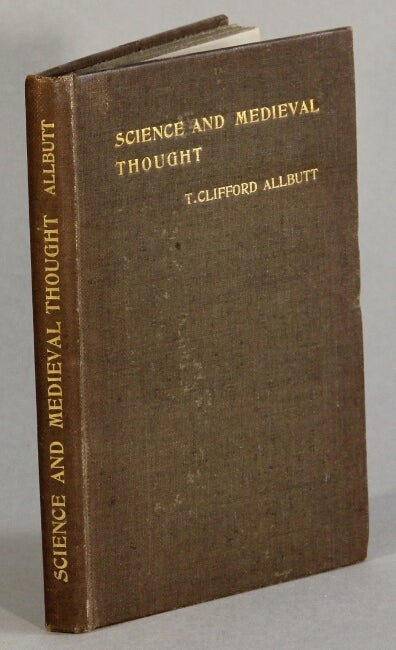 Item #47225 Science and medieval thought; the Harveian Oration delivered before the Royal Court of Physicians, October 18, 1900. Thomas Clifford Allbutt.