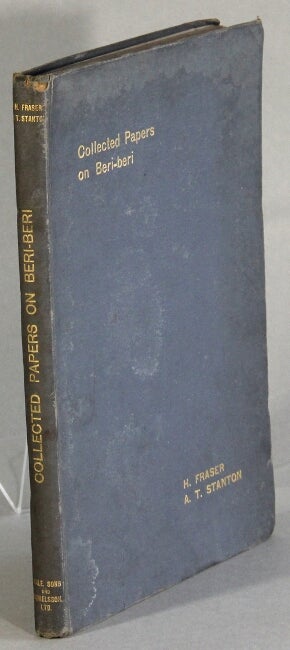 Item #47273 Studies from the Institute for Medical Research, Federated Malay States. No. 17. collected papers on Beri-Beri. H. Fraser, A T. Stanton.