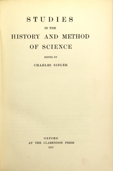 Item #47275 Studies in the history and method of science. Charles Singer.