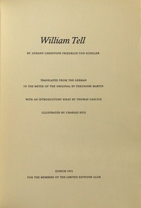 William Tell translated from the German in the meter of the original by Theodore Martin with an introductory essay by Thomas Carlyle illustrated by Charles Hug