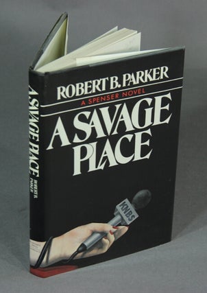 Item #47406 A savage place. Robert Parker