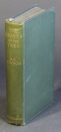 Item #47438 The leaves of the tree: studies in biography. Arthur Christopher Benson