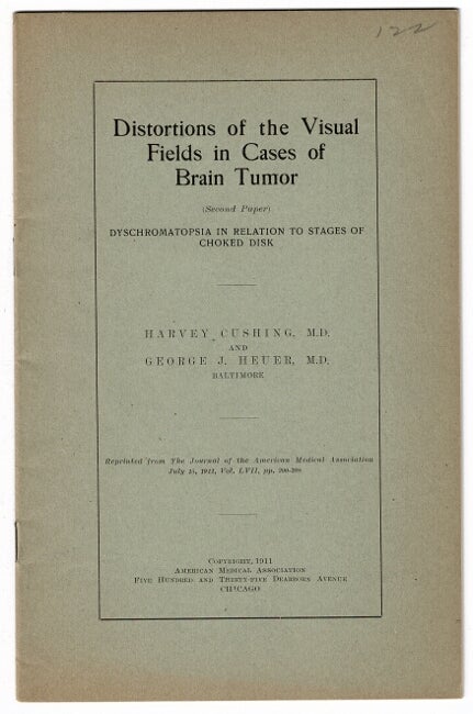 Item #47520 Distortions of the visual fields in cases of brain tumor and: Dyschromatopsia in relation to stages of choked disk. Harvey Cushing, George J. Heuer.