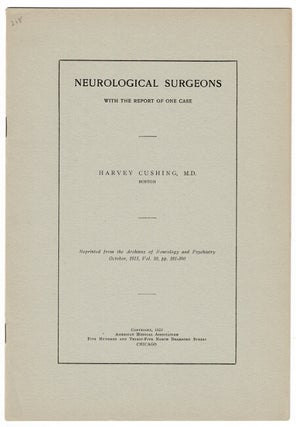 Item #47548 Neurological surgeons with the report of one case. Harvey Cushing