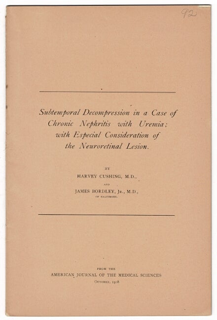 Item #47554 Subtemporal decompression in a case of chronic nephritis with uremia; with especial consideration of the neuroretinal lesion. Harvey Cushing, James Bordley.