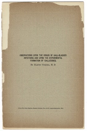 Item #47558 Observations upon the origin of gall-bladder infections and upon the experimental...