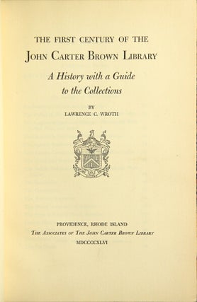 The first century of the John Carter Brown Library: a history with a guide to the collections