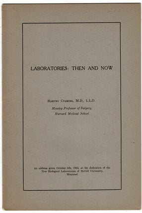 Item #47605 Laboratories: then and now. Harvey Cushing