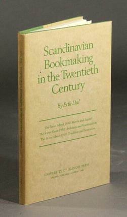 Item #47654 Scandinavian bookmaking in the twentieth century. ERIK DAL